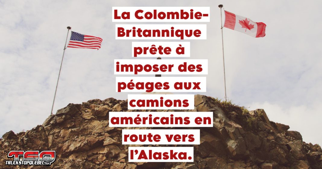 Une route entre la Colombie-Britannique et l'Alaska, symbolisant la possibilité proposés par le gouvernement provincial d'imposer des frais de péages aux camions américains.