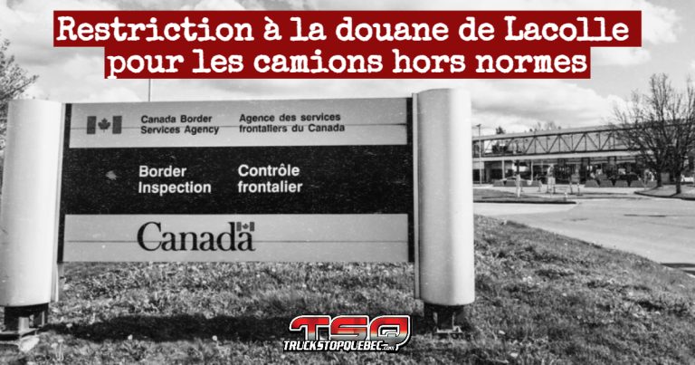 Restriction à la douane de Saint-Bernard-de-Lacolle pour les camions hors normes