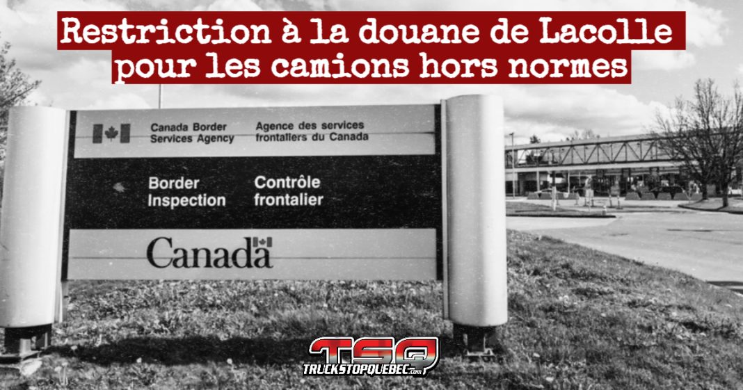Avis douane 25-18 : Restriction de l’accès au poste frontalier de Saint-Bernard-de-Lacolle pour les véhicules commerciaux/camions hors normes.