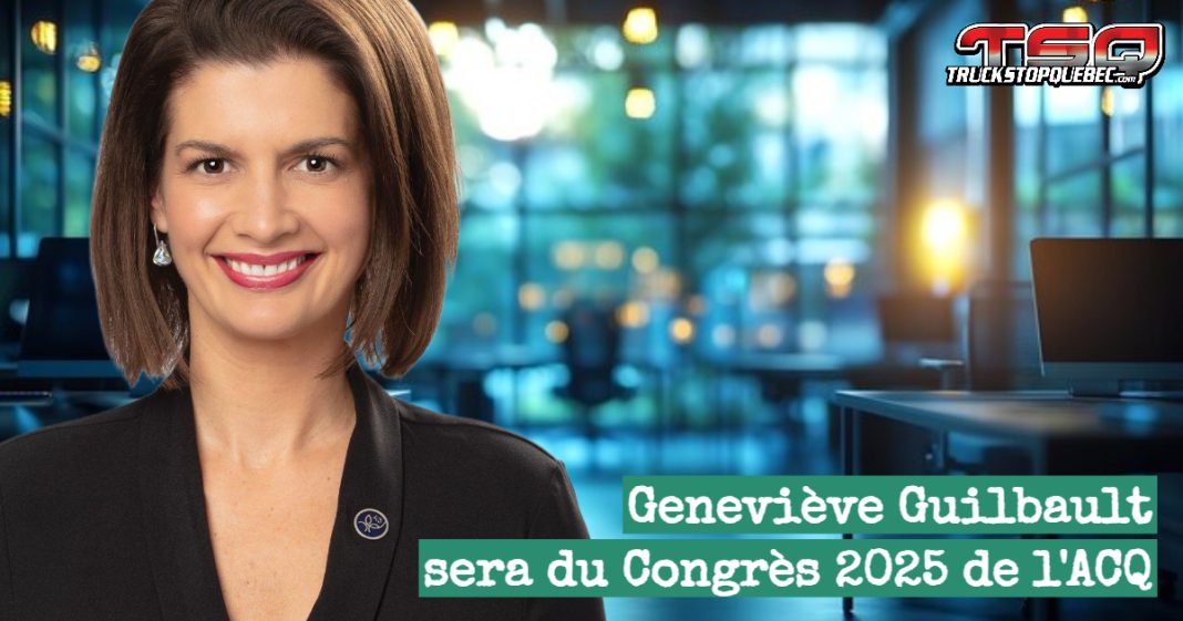 Geneviève Guilbault, vice-première ministre et ministre des Transports du Québec, prendra la parole au Congrès 2025 de l’Association du Camionnage du Québec (ACQ).