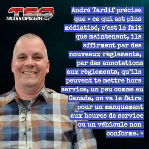 André Tardif et une citation en lien à l'entrevue qu'il a réalisé sur Truck Stop Québec pour parler des nouvelles règles américaines sur la maitrise de l'anglais des chauffeurs.