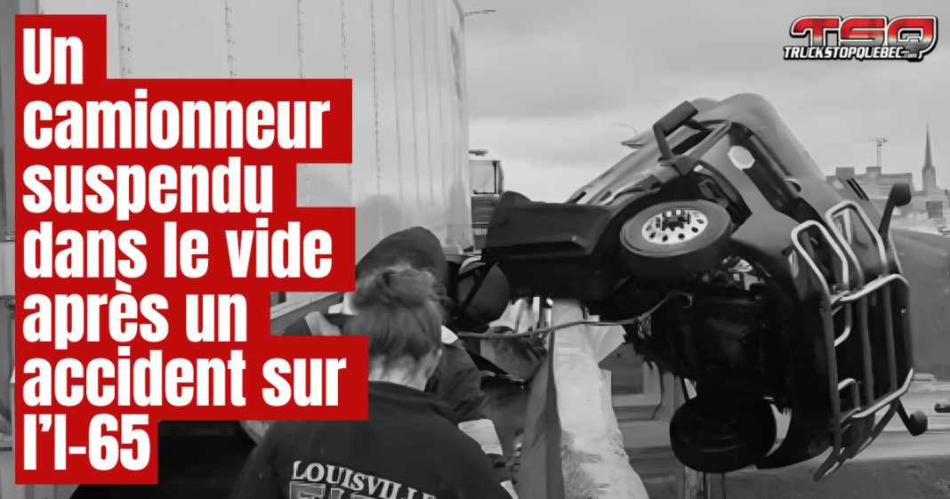 Un camionneur a vécu l’angoisse de sa vie dimanche matin à Louisville, au Kentucky, alors que la cabine de son semi-remorque s’est retrouvée suspendue dans le vide après un accident sur l’autoroute surélevée I-65.
