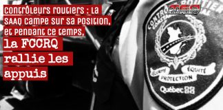 Contrôleurs routiers : la SAAQ campe sur sa position, la FCCRQ rallie les appuis La FCCRQ continue de déployer des efforts auprès de divers intervenants pour s'assurer que la prochaine décision du gouvernement soit favorable aux revendications des contrôleurs routiers.