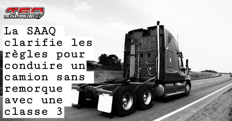 Clarification réglementaire de la SAAQ sur la conduite de tracteurs routiers sans remorque