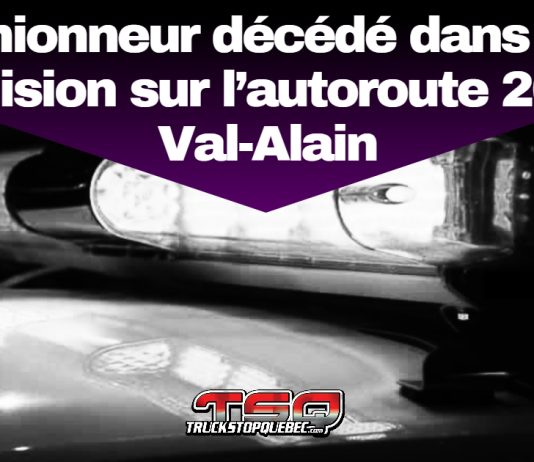 Camionneur décédé dans une collision sur l’autoroute 20 à Val-Alain Lumières d'une voiture de police, en lien au Camionneur décédé dans une collision sur l’autoroute 20 à Val-Alain.