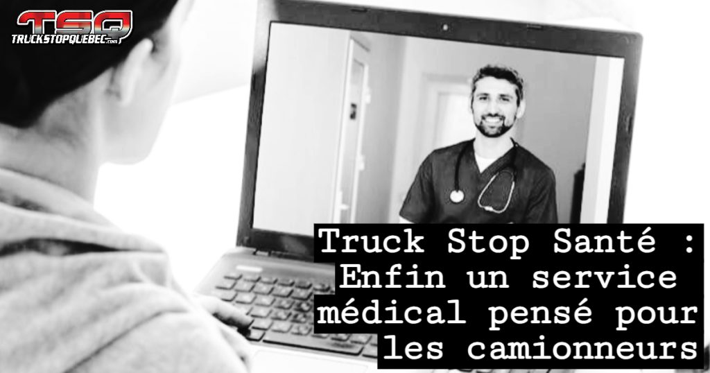 Un camionneur en visioconférence avec un médecin, sur l’écran d’un ordinateur portable. En surimpression : le logo de Truck Stop Québec et le titre « Truck Stop Santé : Enfin un service médical pensé pour les camionneurs ».