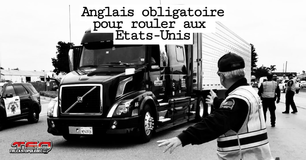 Anglais obligatoire pour rouler aux États-Unis : Une quarantaine de camionneurs mis hors service en raison d’un anglais jugé insuffisant.