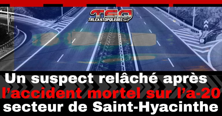 Un suspect relâché après l’accident mortel sur l’A-20 dans le secteur de Saint-Hyacinthe