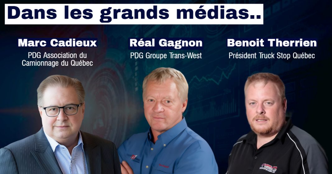 Portraits de Marc Cadieux (PDG de l’Association du Camionnage du Québec), Réal Gagnon (PDG de Trans-West) et Benoit Therrien (président de Truck Stop Québec), accompagnés du slogan « Pour l’industrie. Dans les grands médias. Parce qu’il faut en parler… ».
