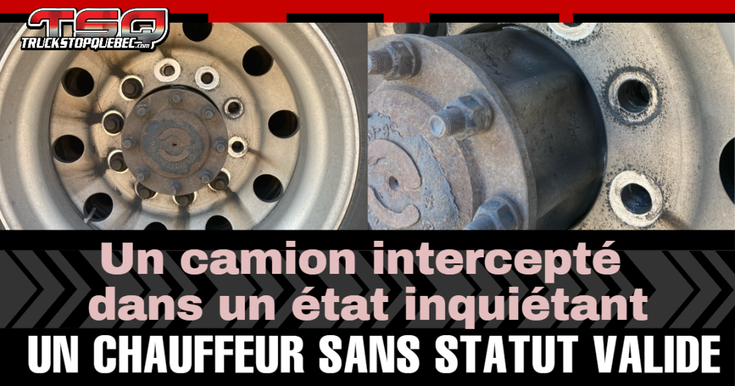 Gros plan d’une roue de camion intercepté au poste de contrôle de Brossard, par les Contrôleurs Routiers, montrant des boulons manquants et un état mécanique dangereux. Le visuel souligne également que le conducteur n’avait plus de statut valide au Canada.