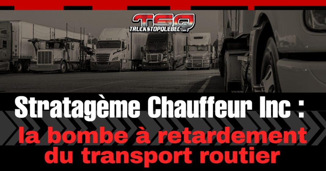 Graphique montrant une rangée de camions alignés sur une route. Le texte en gros caractères dit : « Stratagème Chauffeur Inc la bombe à retardement du transport routier ».