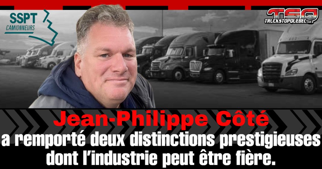 Portrait de Jean-Philippe Côté en avant-plan, camions lourds stationnés en arrière-plan. Logo de SSPT Camionneurs en haut à gauche et logo de Truck Stop Québec en haut à droite. Texte indiquant que Jean-Philippe Côté a remporté deux distinctions prestigieuses dont l’industrie du camionnage peut être fière.