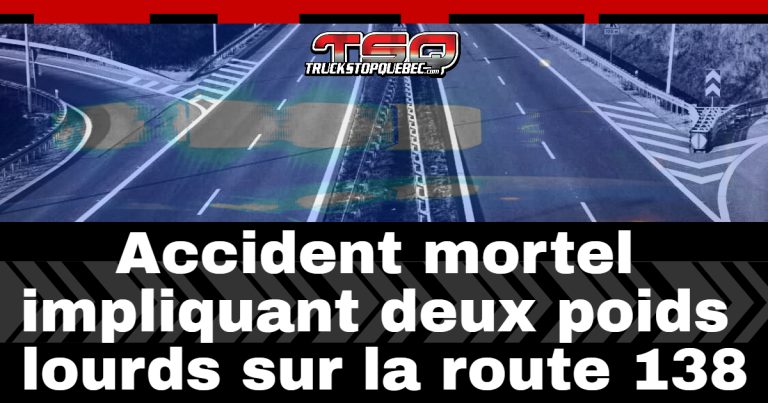 Accident mortel impliquant deux poids lourds sur la route 138