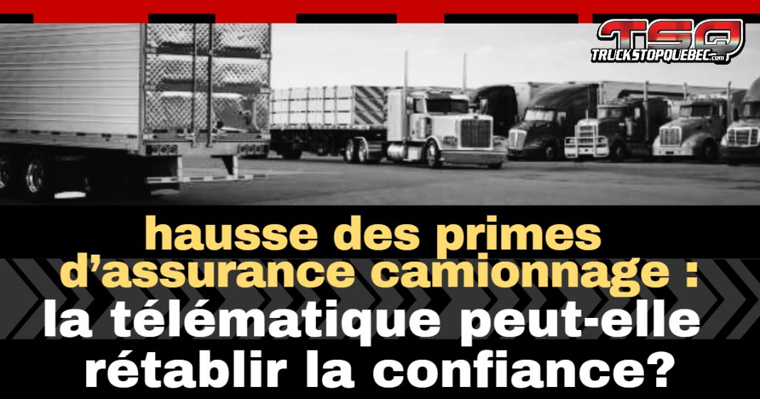 Image en noir et blanc montrant une rangée de camions stationnés, avec le logo Truck Stop Québec en haut à droite et le titre  : « Hausse des primes d’assurance camionnage : la télématique peut-elle rétablir la confiance? ».