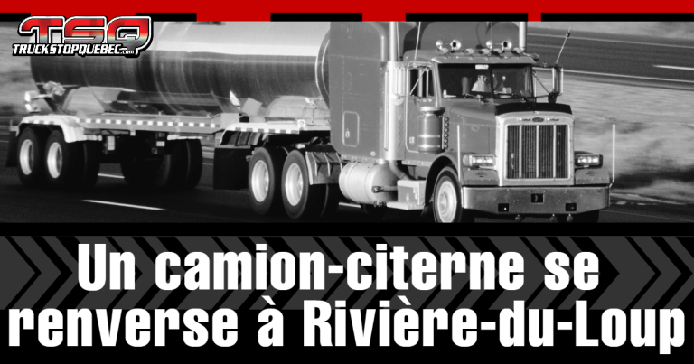 Accident : Un camion-citerne se renverse à Rivière-du-Loup