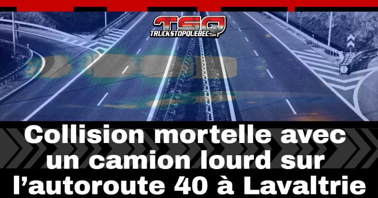 Collision mortelle avec un camion lourd sur l’autoroute 40 à Lavaltrie