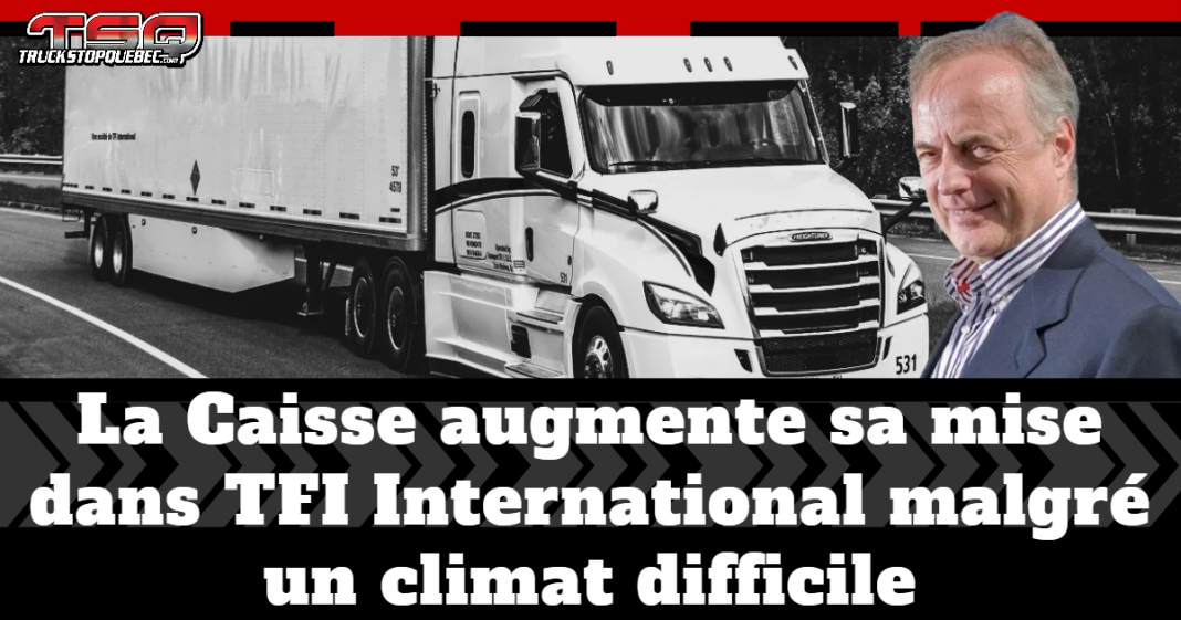 Camion TFI International, le président Alain Bédard et le titre de l'article : La Caisse augmente sa mise dans TFI International malgré un climat difficile. Dans le coin, le logo de Truck Stop Québec.