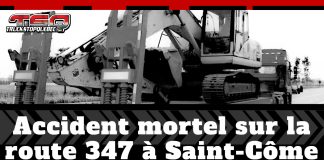 Camion lourd : Accident mortel sur la route 347 à Saint-Côme Pelle mécanique sur une remorque, tirée par un camion lourd, avec le texte : Accident mortel sur la route 347 à Saint-Côme.