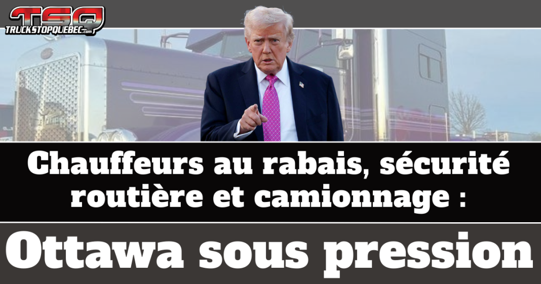 Image montrant Donald Trump pointant du doigt devant un camion lourd, avec le logo de Truck Stop Québec, illustrant la pression exercée sur Ottawa concernant les chauffeurs au rabais, la sécurité routière et le camionnage.