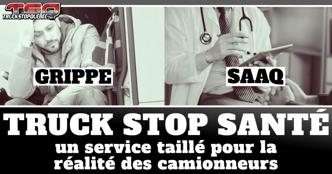 Montage en deux images : à gauche, un camionneur assis dans la porte de son camion, la tête appuyée sur sa main, visiblement fatigué par la grippe ; à droite, un médecin utilisant une tablette électronique pour un examen médical lié à la SAAQ. Texte superposé : « GRIPPE » et « SAAQ ». En bas, la bannière affiche : « TRUCK STOP SANTÉ – un service taillé pour la réalité des camionneurs ».