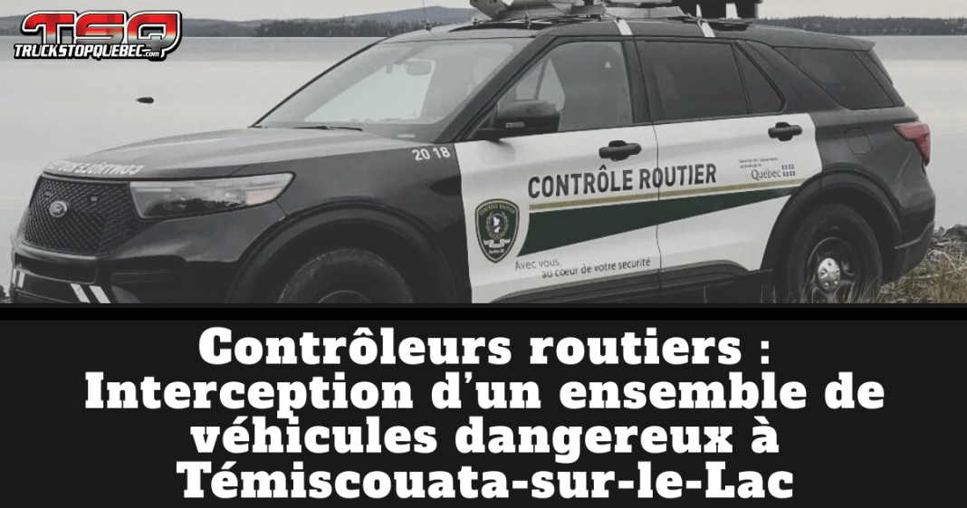 Véhicule du Contrôle routier Québec stationné près d’un plan d’eau, avec le logo TSQ Truck Stop Québec en haut à gauche. Le graphique affiche le texte « Contrôleurs routiers Interception d’un ensemble de véhicules dangereux à Témiscouata-sur-le-Lac », illustrant une intervention de contrôle routier visant un ensemble routier jugé non sécuritaire.