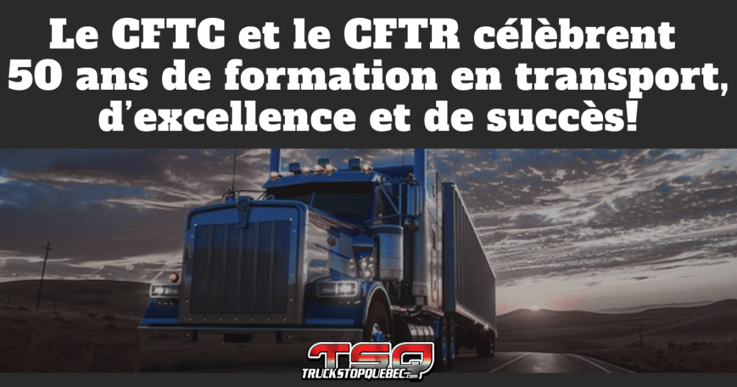 Camion de type semi-remorque roulant sur une route au coucher du soleil, avec le texte « Le CFTC et le CFTR célèbrent 50 ans de formation en transport, d’excellence et de succès! » affiché au-dessus, image utilisée par Truck Stop Québec.