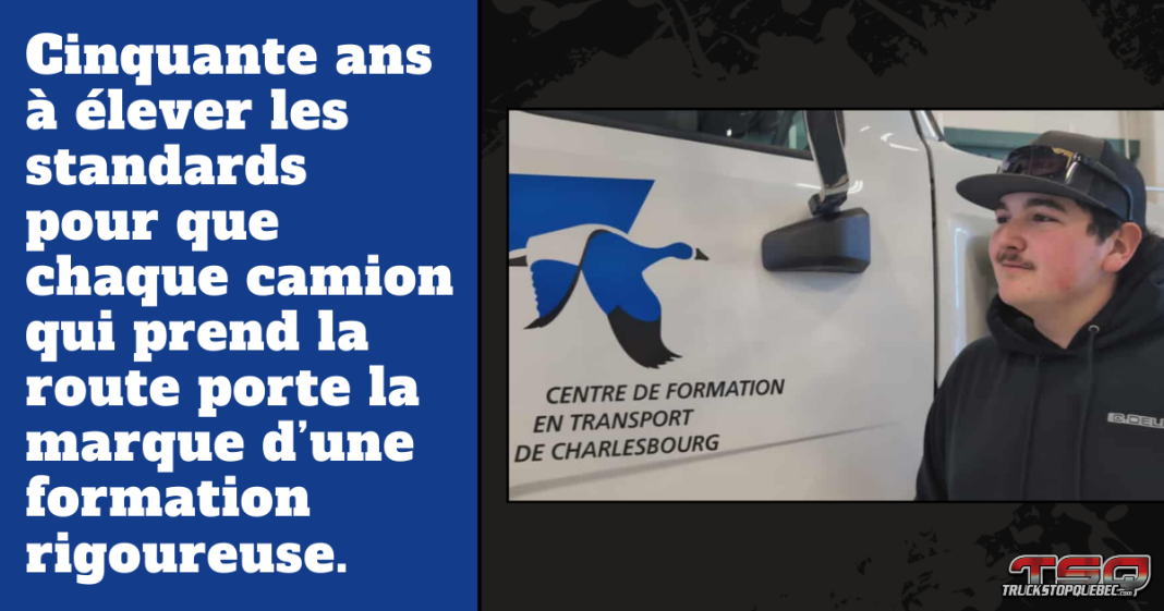 Texte : 50 ans à renforcer la compétence et la sécurité dans le transport au Québec. Image : Camion et étudiant du CFTC - Mathys Delisle.