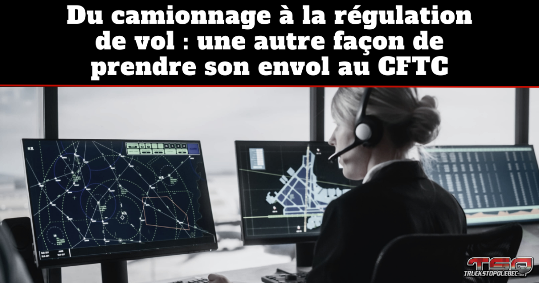 Graphique sur la régulation de vol au CFTC avec le texte « Du camionnage à la régulation de vol : une autre façon de prendre son envol au CFTC », montrant un poste de contrôle aérien.