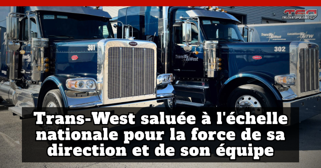 Camions de Trans-West alignés au terminal de l’entreprise à Lachine, avec le texte sur le visuel : « Trans-West saluée à l’échelle nationale pour la force de sa direction et de son équipe ».