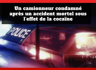 Un camionneur condamné après un accident mortel sous l’effet de la cocaïne Un camionneur condamné après un accident mortel sous l’effet de la cocaïne (avec sirène de police).
