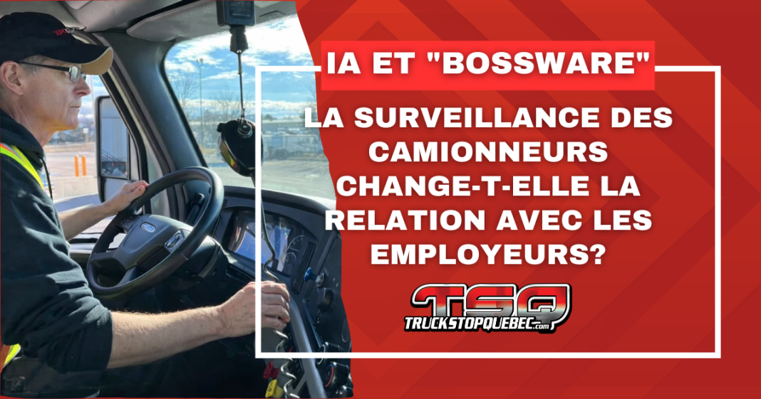 Camionneur au volant d’un camion avec caméra et équipements électroniques dans la cabine, accompagné d’un graphique indiquant « IA et Bossware : la surveillance des camionneurs change-t-elle la relation avec les employeurs? » avec le logo de Truck Stop Québec.