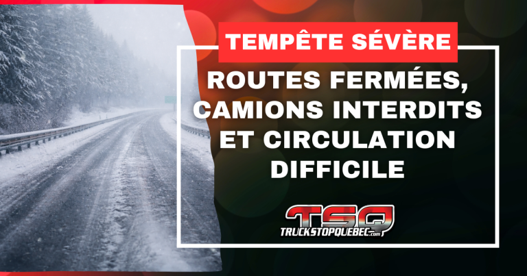 Tempête importante : routes fermées, camions interdits et circulation difficile au Québec et en Ontario