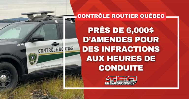 Contrôleurs routiers : près de 6,000$ d’amendes pour des infractions aux heures de conduite
