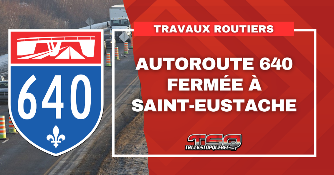 Autoroute 640 fermée à Saint-Eustache pour des travaux.