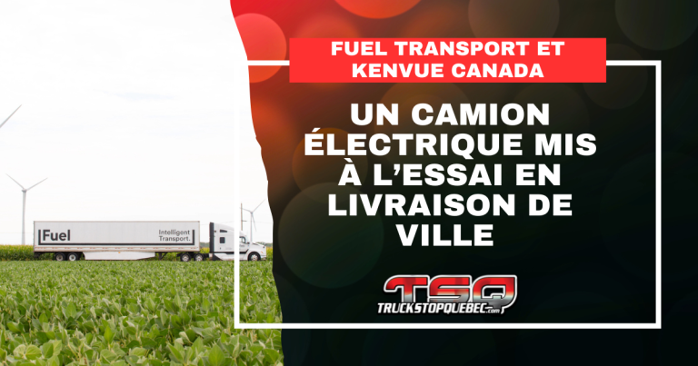 Un camion électrique mis à l’essai en livraison de ville par Fuel Transport et Kenvue Canada