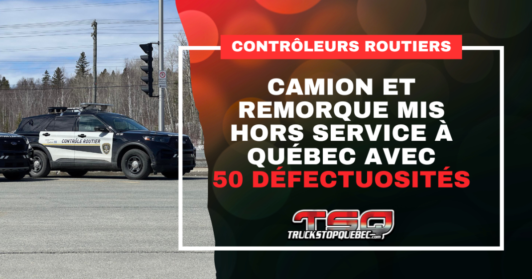Véhicule de Contrôle routier Québec avec le texte « Contrôleurs routiers : Camion et remorque mis hors service à Québec avec 50 défectuosités » et le logo de Truck Stop Québec.