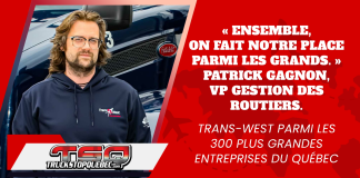 Trans-West parmi les 300 plus grandes entreprises du Québec « Ensemble, on fait notre place parmi les grands », souligne Patrick Gagnon, vice-président à la gestion des routiers de Trans-West, qui entre dans le palmarès des 300 plus grandes entreprises du Québec!