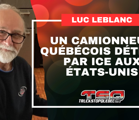Le camionneur québécois Luc LeBlanc détenu par ICE après avoir purgé sa peine aux États-Unis Luc LeBlanc à gauche, avec le titre « Un camionneur québécois détenu par ICE aux États-Unis » et le logo de Truck Stop Québec.