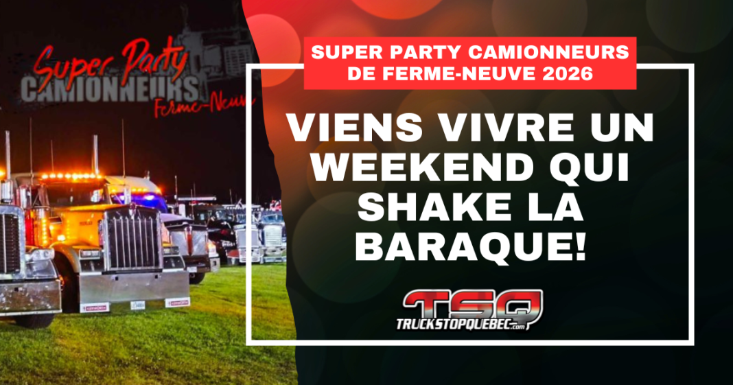 Super Party Camionneurs de Ferme-Neuve 2026 : viens vivre un weekend qui shake la baraque!
