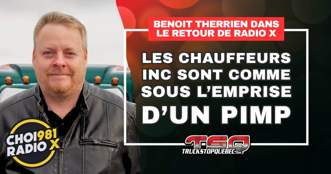 Benoit Therrien dans Le Retour de Radio X pour discuter du camionnage et des Chauffeurs Inc.